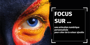 Focus sur... une animation numérique personnalisée